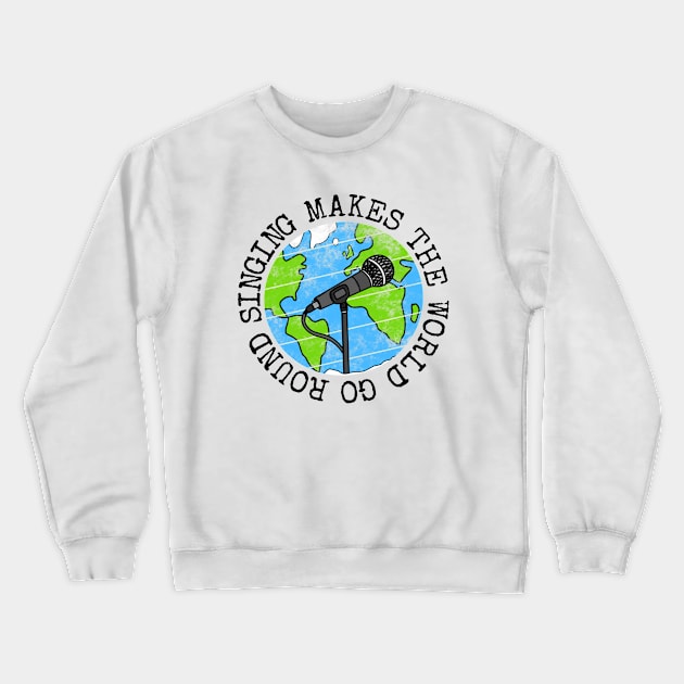 Singing Makes The World Go Round, Singer Earth Day Crewneck Sweatshirt by doodlerob